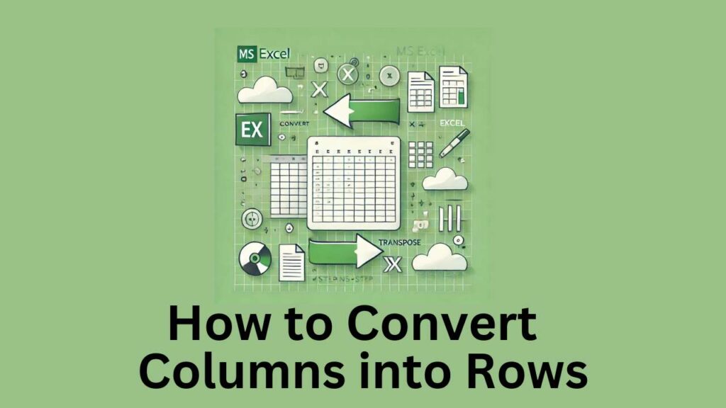 convert columns into rows in excel